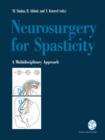 Neurosurgery for Spasticity : A Multidisciplinary Approach - Book