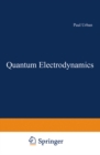 Quantum Electrodynamics : Proceedings of the IV. Internationale Universitatswochen fur Kernphysik 1965 der Karl-Franzens-Universitat Graz, at Schladming (Steiermark, Austria) 25th February-10th March - eBook