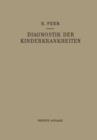 Diagnostik Der Kinderkrankheiten Mit Besonderer Berucksichtigung Des Sauglings : Eine Wegleitung Fur Praktische AErzte Und Studierende - Book