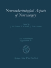 Neuroendocrinological Aspects of Neurosurgery : Proceedings of the Third Advanced Seminar in Neurosurgical Research Venice, April 30-May 1, 1987 - eBook