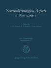 Neuroendocrinological Aspects of Neurosurgery : Proceedings of the Third Advanced Seminar in Neurosurgical Research Venice, April 30-May 1, 1987 - Book