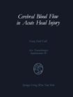 Cerebral Blood Flow in Acute Head Injury : The Regulation of Cerebral Blood Flow and Metabolism During the Acute Phase of Head Injury, and Its Significance for Therapy - eBook