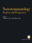 Neurotraumatology: Progress and Perspectives : Proceedings of the International Conference on Recent Advances in Neurotraumatology, Porto (Portugal), November 1990 - eBook