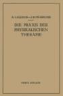Die Praxis Der Physikalischen Therapie : Ein Lehrbuch Fur AErzte Und Studierende - Book