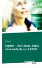 Sophie - Schicksal, Zufall Oder Einfach Nur Leben - Book