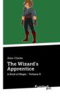 The Wizard's Apprentice : A Kind of Magic Volume II - Book