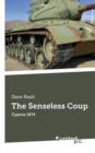 The Senseless Coup : Cyprus 1974 - Book