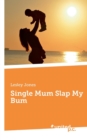 Single Mum Slap My Bum - Book