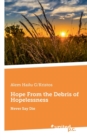 Hope From the Debris of Hopelessness : Never Say Die - Book