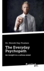 The Everyday Psychopath : An Insight in a Callous Mind - Book
