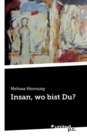 Insan, Wo Bist Du? - Book