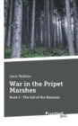 War in the Pripet Marshes : Book 1 - The Fall of the Hammer - Book