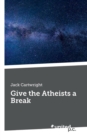Give the Atheists a Break - Book