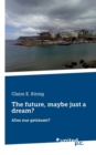The future, maybe just a dream? : Alles nur getraumt? - Book