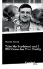 Take My Boyfriend and I Will Come for Your Daddy - Book