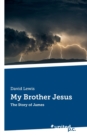 My Brother Jesus : The Story of James - Book
