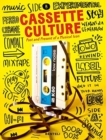 Cassette Culture : The Past and Present of a Musical Icon - Book