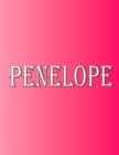 Penelope : 100 Pages 8.5 X 11 Personalized Name on Notebook College Ruled Line Paper - Book