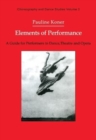 Elements of Performance : A Guide for Performers in Dance, Theatre and Opera - Book