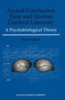 Axonal Conduction Time and Human Cerebral Laterality : A Psycological Theory - Book