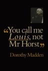 You Call Me Louis, Not Mr. Horst - Book