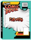 Blank Comic Book : Draw Your Own Comics - 8.5 x11 Sketchbook, Variety of Templates, Express your Creativity - Book