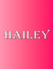 Hailey : 100 Pages 8.5 X 11 Personalized Name on Notebook College Ruled Line Paper - Book