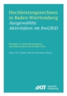 Hochleistungsrechnen in Baden-Wurttemberg - Ausgewahlte Aktivitaten im bwGRiD 2012 : Beitrage zu Anwenderprojekten und Infrastruktur im bwGRiD im Jahr 2012 - Book
