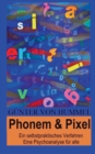 Phonem & Pixel : Ein selbstpraktisches Verfahren, Eine Psychoanalyse fur alle - Book
