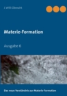 Das neue Verstandnis der Materie-Formation : Ausgabe 6 - Book