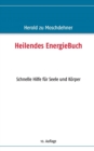 Heilendes EnergieBuch : Schnelle Hilfe fur Seele und Koerper - Book