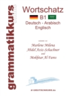 Woerterbuch B1 Deutsch-Arabisch-Englisch : Lernwortschatz Niveau B1 fur die Integrations-Deutschkurs-TeilnehmerInen - Book