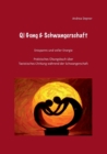 Qi Gong & Schwangerschaft : Praktisches UEbungsbuch uber Taoistisches ChiKung wahrend der Schwangerschaft - Book