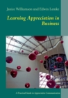 Learning Appreciation in Business : A Practical Guide to Appreciative Communication in the Workplace with Self-Coaching Tips for Managers - Book
