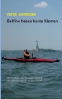 Delfine haben keine Kiemen : Mit Faltboot und Rucksack entlang der amerikanischen Nordost-Kuste - Book