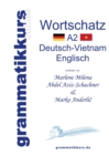 Woerterbuch Deutsch-Vietnamesisch-Englisch Niveau A2 : Lernwortschatz + Grammatik + Gutschrift: 10 Unterrichtsstunden per Internet fur die Integrations-Deutschkurs-TeilnehmerInnen aus Vietnam Niveau A - Book