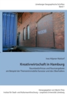 Kreativwirtschaft in Hamburg : Raumbedurfnisse und Raumangebote am Beispiel der Themenimmobilie Karostar und des Oberhafens - Book