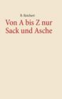 Von A-Z Nur Sack Und Asche - Book