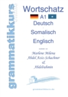 Woerterbuch A1 Deutsch - Somalisch - Englisch : Lernwortschatz + Grammatik + Gutschrift: 10 Unterrichtsstunden per Internet fur die Integrations-Deutschkurs-TeilnehmerInnen aus Somalia Niveau A1 - Book