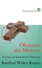 OEkumene der Martyrer : Theologie und Spiritualitat des Martyriums - Book