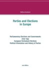 Parties and Elections in Europe : Parliamentary Elections and Governments since 1945, European Parliament Elections, Political Orientation and History of Parties - Book