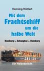Mit dem Frachtschiff um die halbe Welt : Hamburg - Schanghai - Hamburg - Book