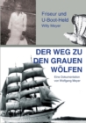 Der Weg zu den Grauen Woelfen : Friseur und U-Boot-Held Willy Meyer - Book