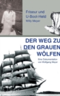 Der Weg zu den "Grauen Wolfen" : Friseur und U-Boot-Held Willy Meyer - Book