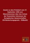Gesetz Zu Dem Protokoll Vom 27. September 1996 Zum Ubereinkommen Uber Den Schutz Der Finanziellen Interessen Der Europaischen Gemeinschaften (Eu-Beste - Book