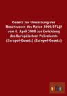Gesetz Zur Umsetzung Des Beschlusses Des Rates 2009/371/Ji Vom 6. April 2009 Zur Errichtung Des Europaischen Polizeiamts (Europol-Gesetz) (Europol-Gesetz) - Book