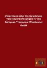 Verordnung Uber Die Gewahrung Von Steuerbefreiungen Fur Die European Transsonic Windtunnel Gmbh - Book