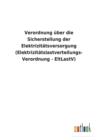 Verordnung Uber Die Sicherstellung Der Elektrizitatsversorgung (Elektrizitatslastverteilungs- Verordnung - Eltlastv) - Book