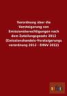 Verordnung uber die Versteigerung von Emissionsberechtigungen nach dem Zuteilungsgesetz 2012 (Emissionshandels-Versteigerungsverordnung 2012 - EHVV 2012) - Book
