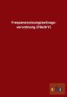 Frequenznutzungsbeitragsverordnung (Fbeitrv) - Book